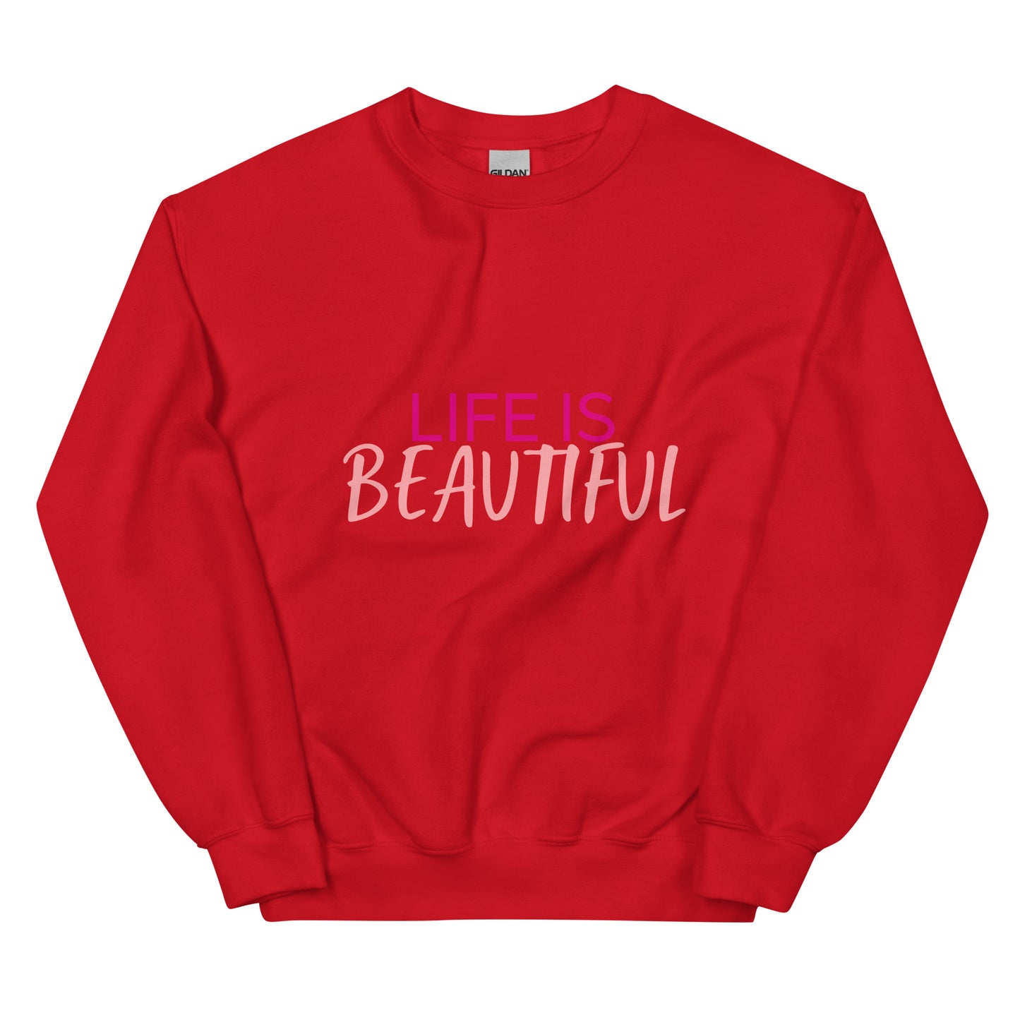 Life is Beautiful Unisex Sweatshirt