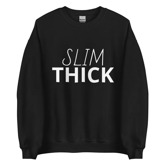 SLIM THICK Unisex Sweatshirt