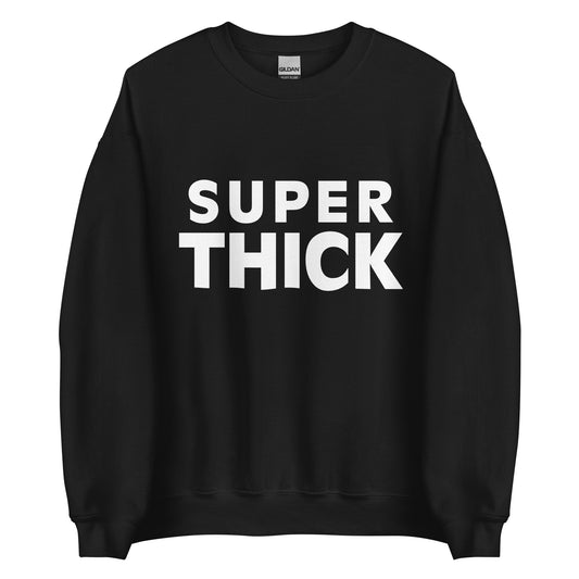 SUPER THICK Unisex Sweatshirt